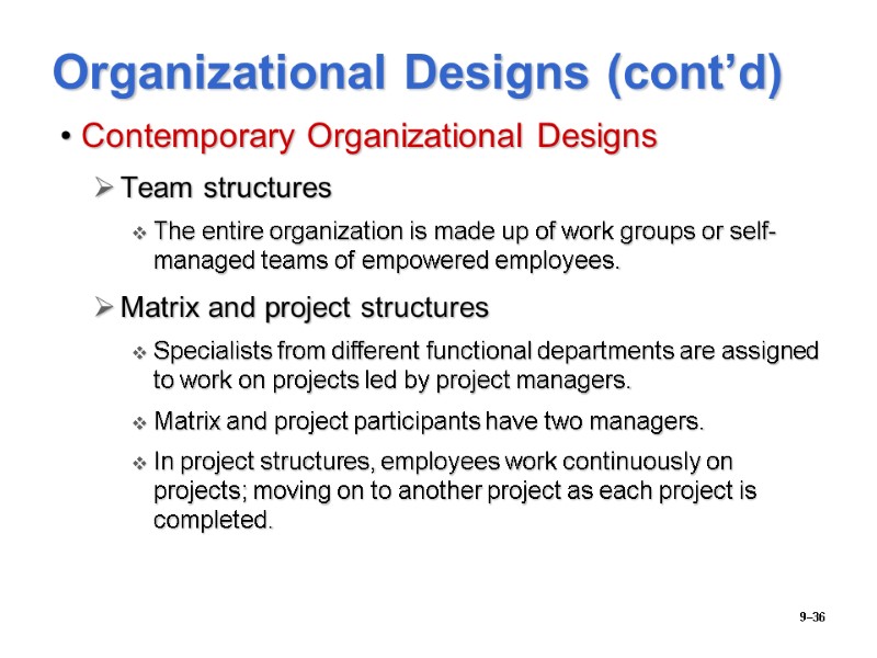 9–36  Organizational Designs (cont’d) Contemporary Organizational Designs Team structures The entire organization is